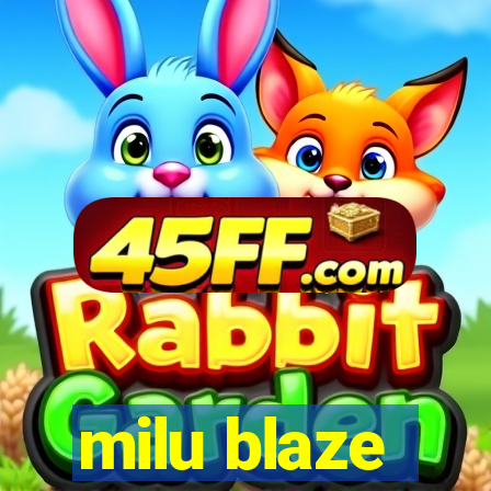 milu blaze